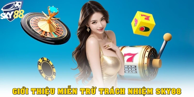 Giới thiệu về Miễn trừ trách nhiệm Sky88