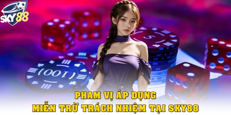 Phạm vi áp dụng miễn trừ tại Sky88